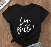 Load image into Gallery viewer, Ciao Bella! Shirt
